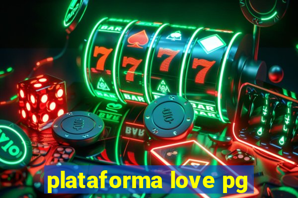 plataforma love pg